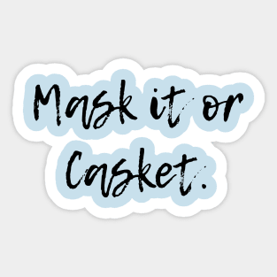 Mask it or Casket. Sticker